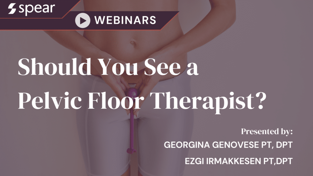 Should You See a Pelvic Floor Therapist?